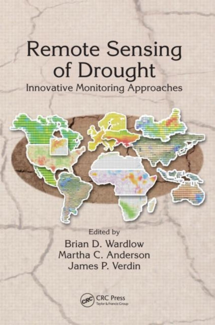 Book cover of: Remote Sensing of Drought. By: Brian D. Wardlow