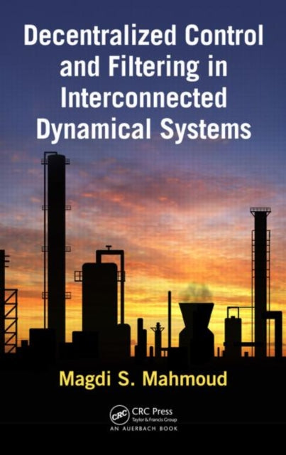 Book cover of: Decentralized Control and Filtering in Interconnected Dynamical Systems. By: Magdi S. Mahmoud