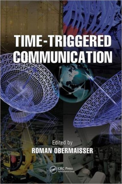 Book cover of: Time-Triggered Communication. By: Roman Obermaisser