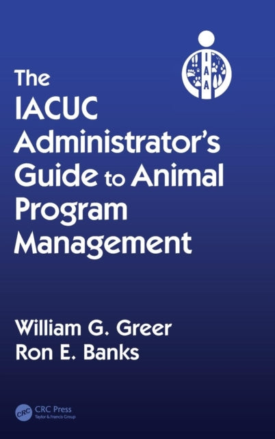 Book cover of: IACUC Administrator's Guide to Animal Program Management. By: William G. Greer
