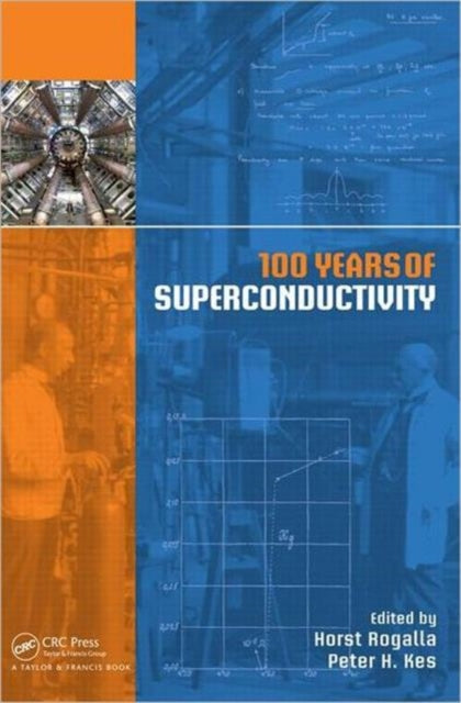 Book cover of: 100 Years of Superconductivity. By: H. Rogalla