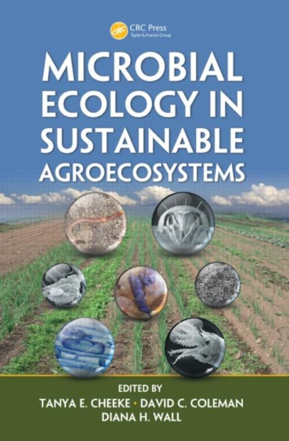 Book cover of: Microbial Ecology in Sustainable Agroecosystems. By: Tanya Cheeke