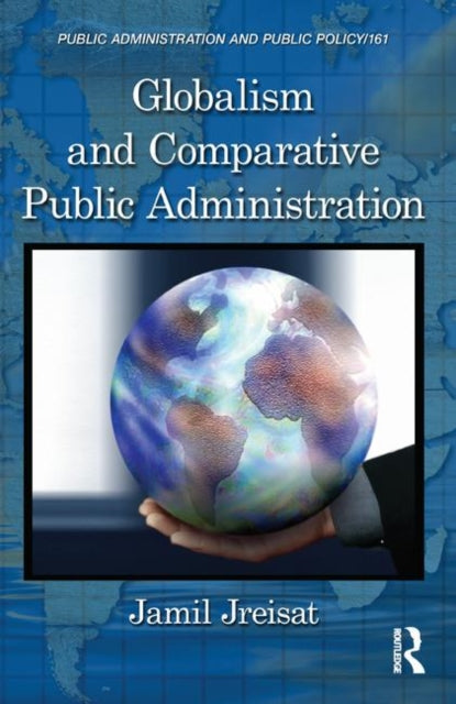 Book cover of: Globalism and Comparative Public Administration. By: Jamil E. Jreisat