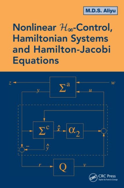 Book cover of: Nonlinear H-Infinity Control, Hamiltonian Systems and Hamilton-Jacobi Equations. By: M. D. S. Aliyu