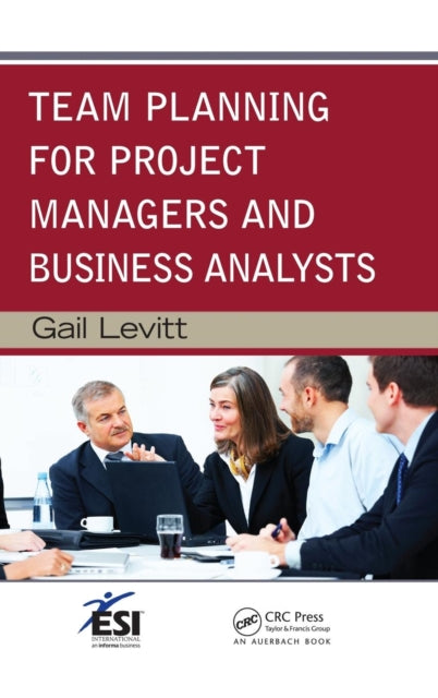 Book cover of: Team Planning for Project Managers and Business Analysts. By: Gail Levitt