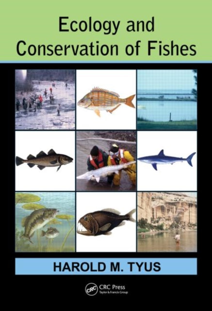 Book cover of: Ecology and Conservation of Fishes. By: Harold M. Tyus
