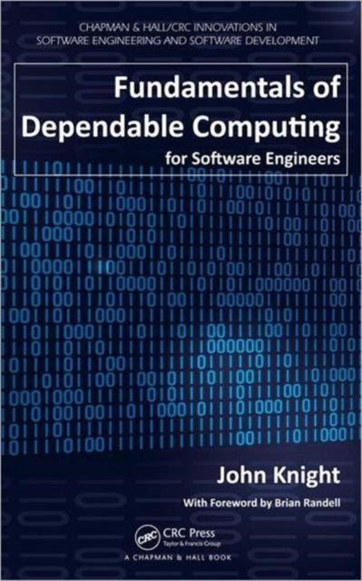 Book cover of: Fundamentals of Dependable Computing for Software Engineers. By: Knight, John, 1947-