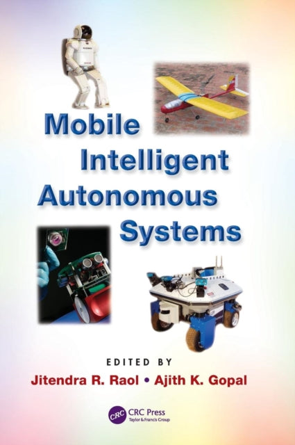 Book cover of: Mobile Intelligent Autonomous Systems. By: J. R. Raol