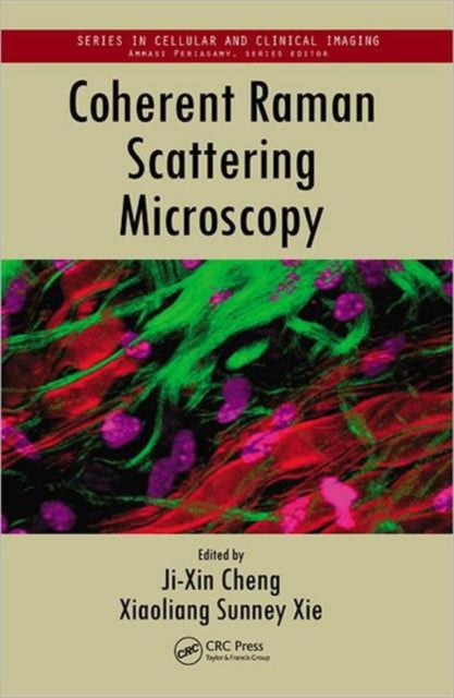 Book cover of: Coherent Raman Scattering Microscopy. By: Ji-Xin Cheng