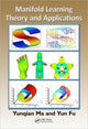 Book cover of: Manifold Learning Theory and Applications. By: Yunqian Ma