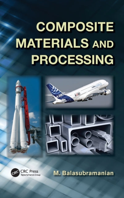 Book cover of: Composite Materials and Processing. By: M. Balasubramanian