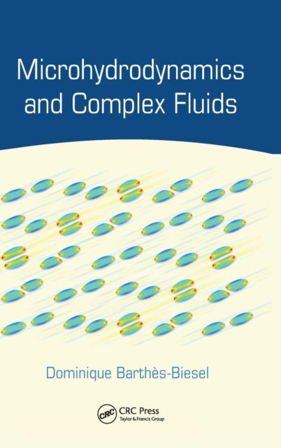 Book cover of: Microhydrodynamics and Complex Fluids. By: Dominique Barthès-Biesel
