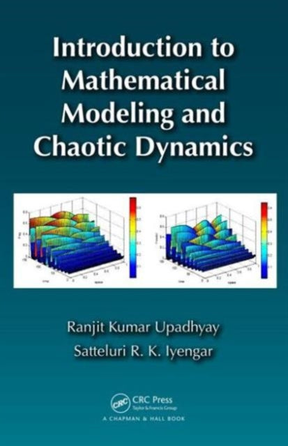 Book cover of: Introduction to Mathematical Modeling and Chaotic Dynamics. By: Ranjit Kumar Upadhyay