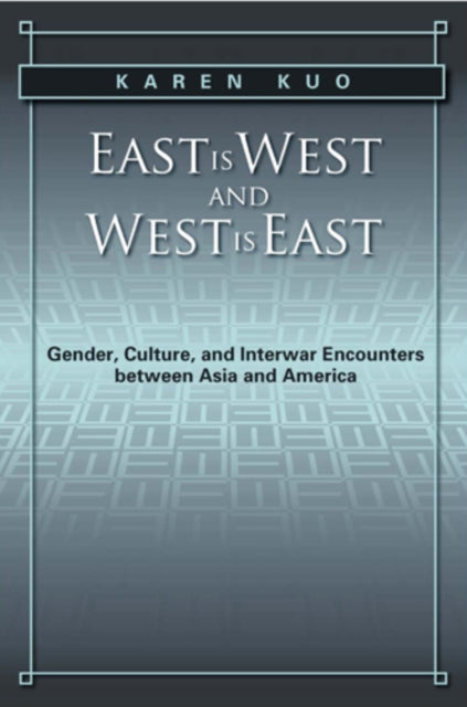 Book cover of: East Is West and West Is East. By: Karen J. Kuo