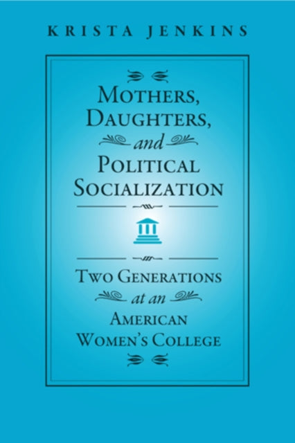 Book cover of: Mothers, Daughters, and Political Socialization