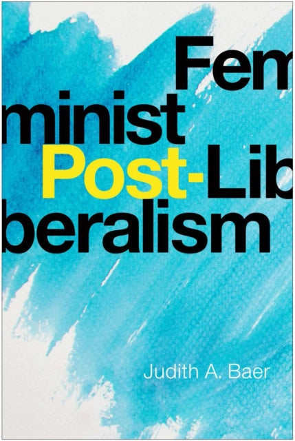Book cover of: Feminist Post-Liberalism. By: Judith A. Baer