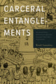 Book cover of: Carceral Entanglements. By: Wendi Yamashita