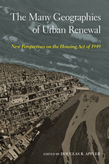 Book cover of: Many Geographies of Urban Renewal. By: Douglas R. Appler