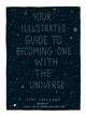 Book cover of: Your Illustrated Guide To Becoming One With The Universe. By: Yumi Sakugawa
