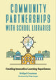 Book cover of: Community Partnerships with School Libraries. By: Bridget Crossman