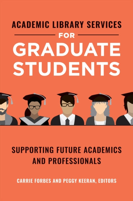 Book cover of: Academic Library Services for Graduate Students. By: Carrie Forbes