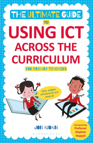 Ultimate Guide to Using ICT Across the Curriculum (For Primary Teachers)