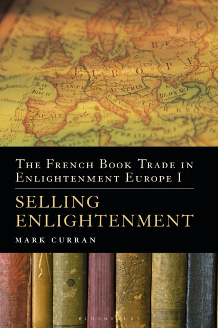 Book cover of: French Book Trade in Enlightenment Europe I. By: Mark Curran