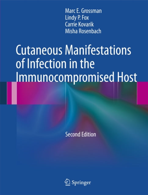 Book cover of: Cutaneous Manifestations of Infection in the Immunocompromised Host. By: Marc E. Grossman