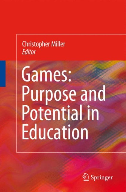 Book cover of: Games: Purpose and Potential in Education. By: Christopher Thomas Miller