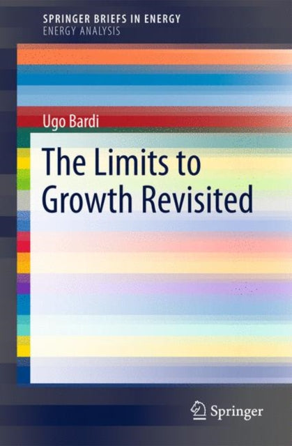 Book cover of: Limits to Growth Revisited. By: Ugo Bardi