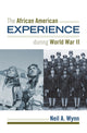 Book cover of: African American Experience during World War II. By: Neil A. Wynn