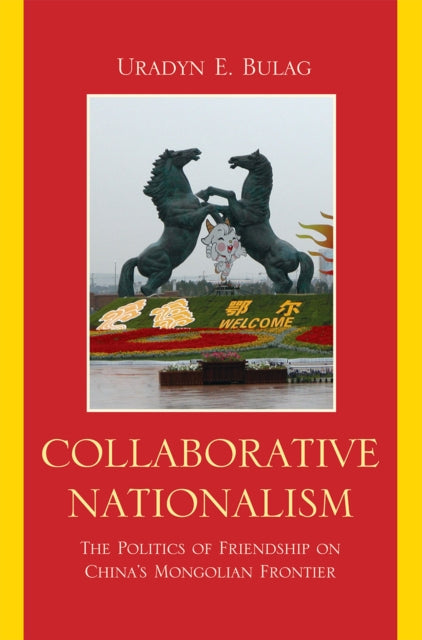 Book cover of: Collaborative Nationalism. By: Uradyn Erden Bulag