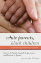 Book cover of: White Parents, Black Children. By: Darron T. Smith