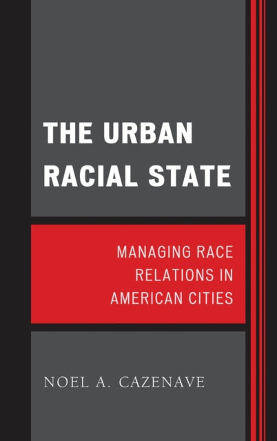 Book cover of: Urban Racial State. By: Noel A. Cazenave