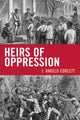 Book cover of: Heirs of Oppression. By: J. Angelo Corlett