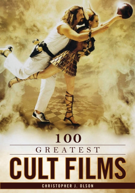 Book cover of: 100 Greatest Cult Films. By: Christopher J. Olson