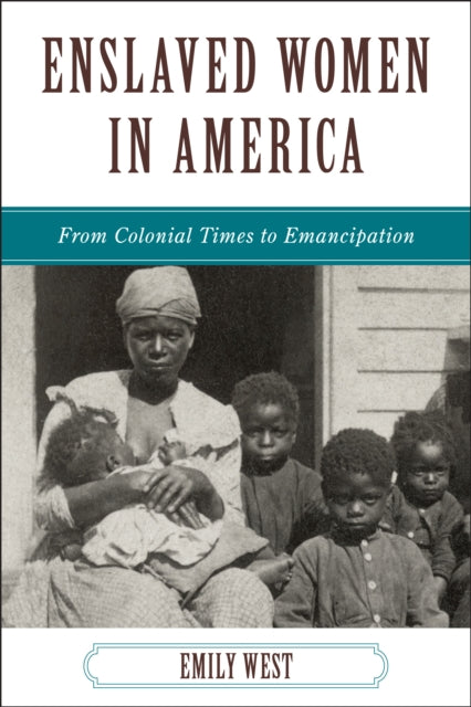 Book cover of: Enslaved Women in America. By: Emily West