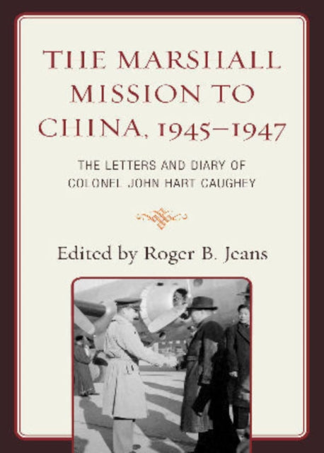 Book cover of: Marshall Mission to China, 1945–1947. By: John Hart Caughey