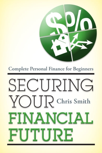 Book cover of: Securing Your Financial Future. By: Chris Smith