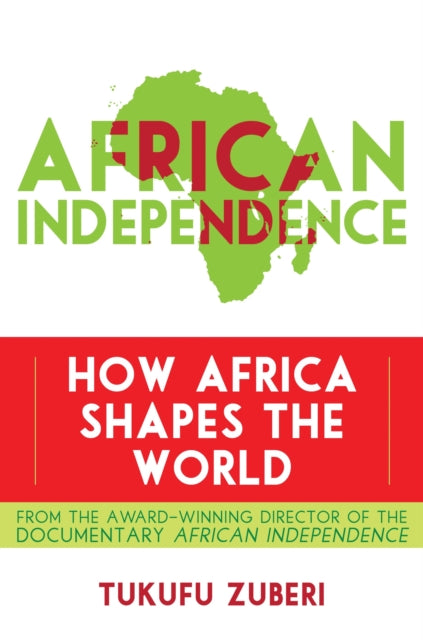 Book cover of: African Independence. By: Tukufu Zuberi