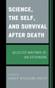 Book cover of: Science, the Self, and Survival after Death. By: Emily William Kelly