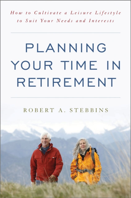 Book cover of: Planning Your Time in Retirement. By: Robert A. Stebbins