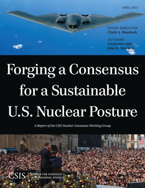 Book cover of: Forging a Consensus for a Sustainable U.S. Nuclear Posture