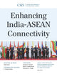Book cover of: Enhancing India-ASEAN Connectivity. By: Ted Osius