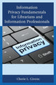 Book cover of: Information Privacy Fundamentals for Librarians and Information Professionals. By: Cherie L. Givens