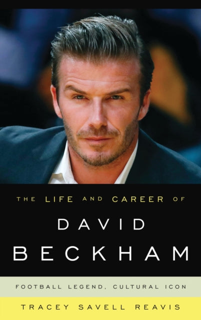 Book cover of: Life and Career of David Beckham. By: Tracey Savell Reavis
