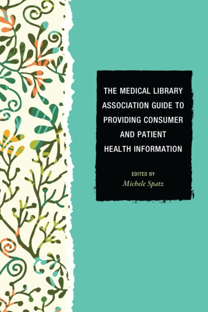 Book cover of: Medical Library Association Guide to Providing Consumer and Patient Health Information
