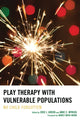 Book cover of: Play Therapy with Vulnerable Populations. By: Eric J. Green