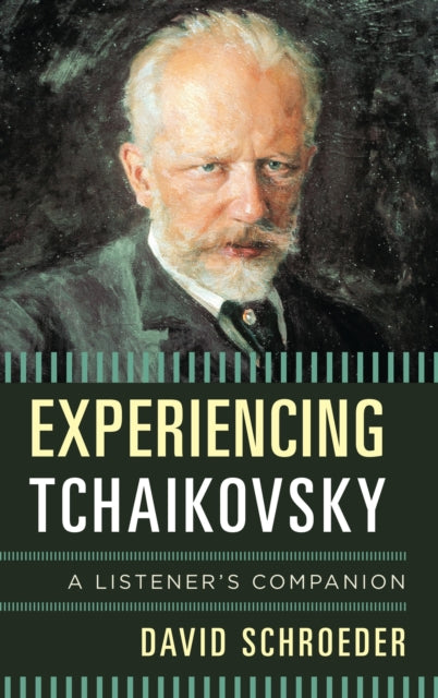 Book cover of: Experiencing Tchaikovsky. By: David P. Schroeder