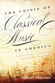 Book cover of: Crisis of Classical Music in America. By: Robert Freeman